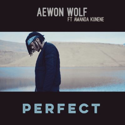 Aewon Wolf – Perfect ft. Amanda Kunene
