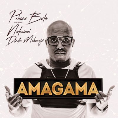 Prince Bulo – Amagama ft. Dladla Mshunqisi &#038; Nokwazi MP3 DOWNLOAD