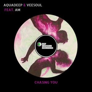 Aquadeep, Veesoul & A.M – Chasing You (Original Mix)