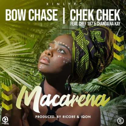 Bow Chase & Chekchek Ft. Chef 187 & Chanda Na Kay – Macarena Mp3 Download