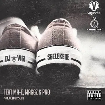 DJ Vigilante ft Ma-E, Maggz & Pro – Sgelekeqe