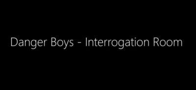 Danger Boys – Interrogation Room