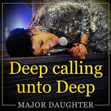 Major Daughter – Deep Calling Unto Deep
