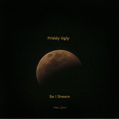 Priddy Ugly – So I Dream