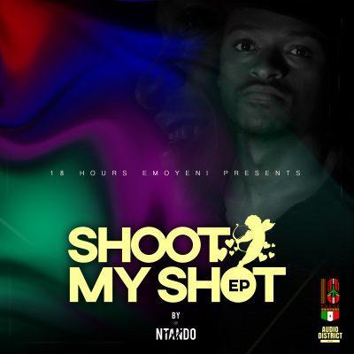 Ntando Shoot My Shot EP Zip Download
