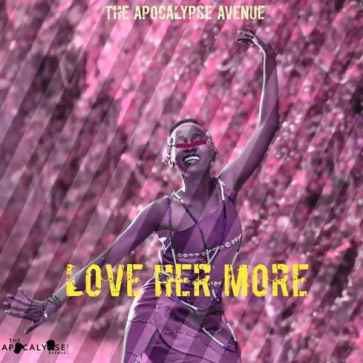The Apocalypse Avenue – Love Her More