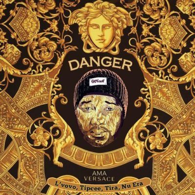 DOWNLOAD: Danger – Ama Versace ft. DJ Tira, Tipcee, Lvovo &#038; Nu Era (mp3)