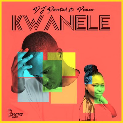 DJ Devoted – Kwanele ft. Pumza