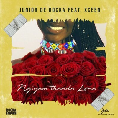 Junior De Rocka ft. XCeeN – Ngiyam’thanda Lona