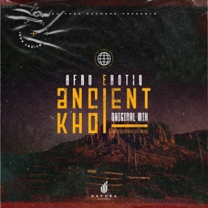 Afro Exotiq – Ancient Khoi (Original Mix)