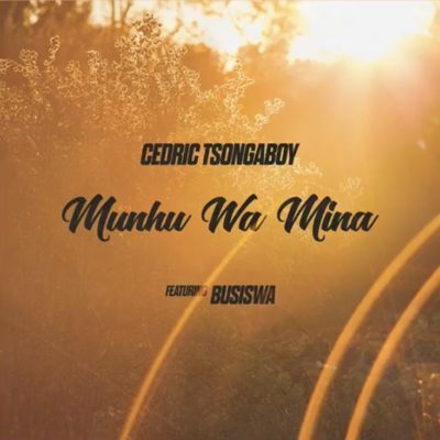 MUSIC | Cedric Tsongaboy – Munhu Wa Mina ft. Busiswa
