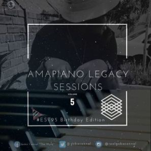 Gaba Cannal – AmaPiano Legacy Sessions Vol.05 (#Est95 Birthday Edition)
