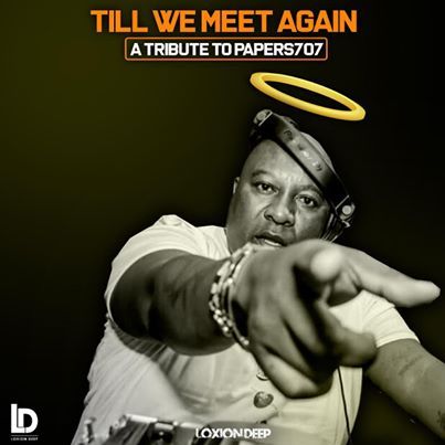 Loxion Deep – Till We Meet Again (Tribute To Papers 707)