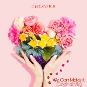 Phonika – We Can Make It (Original Mix)