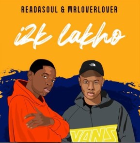 ReaDaSoul & MrLoverLover – i2K Lakho