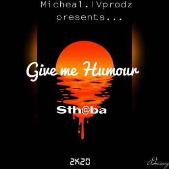 Sthaba – Give me Humour