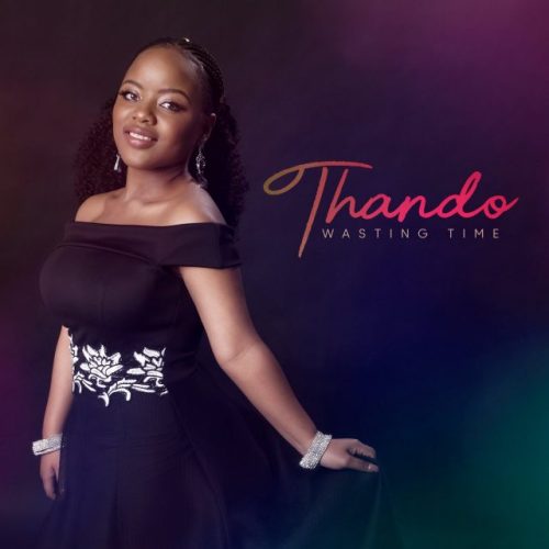 DOWNLOAD MP3: Thando – Wasting Time (Idols SA)