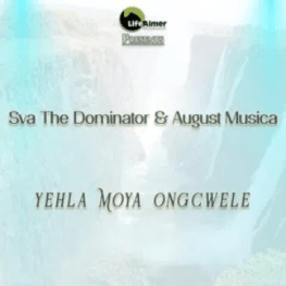 Sva The Dominator & August Musica – Yehla Moya Ongcwele