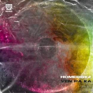 Homeboyz – Ven Pa Ka (Original Mix)