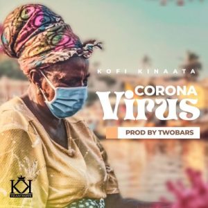 Kofi Kinaata – Coronavirus (Prod. by Two Bars)