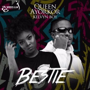Queen Ayorkor – Bestie ft. Kelvyn Boy