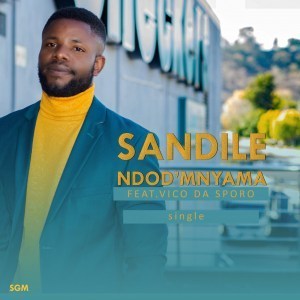 Sandile – Ndod’mnyama Ft. Vico Da Sporo Mp3 download