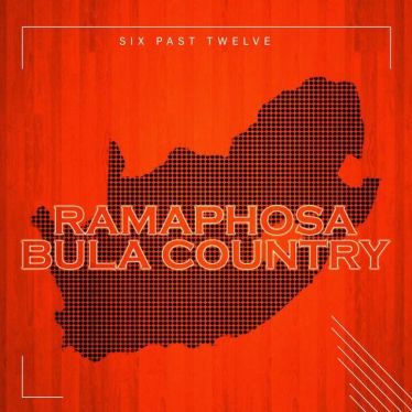 Six Past Twelve – Ramaphosa Bula Country