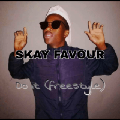 Skay Favour – Do It (Freestyle)