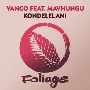 Vanco & Mavhungu – Kondelelani (OurMindCrew Remix)