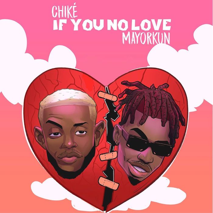 Chike – If You No Love ft. Mayorkun